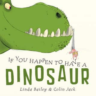 Cover image for 9781774887707 - If You Happen to Have a Dinosaur