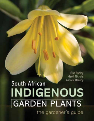 Cover image for 9781775846505 - South African Indigenous Garden Plants – The gardener’s guide