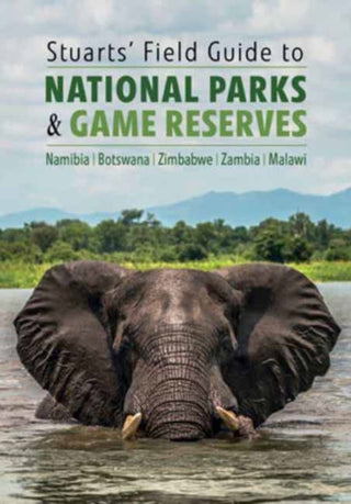 Cover image for 9781775847205 - Stuarts' Field Guide to National Parks & Game Reserves  – Namibia, Botswana, Zimbabwe, Zambia & Malawi