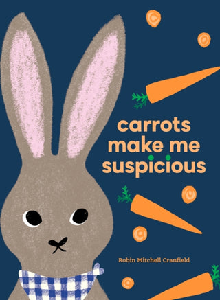 Cover image for 9781778403187 - Carrots Make Me Suspicious