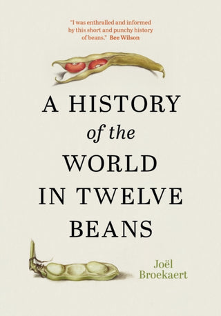 Cover image for 9781778403545 - A History of the World in Twelve Beans