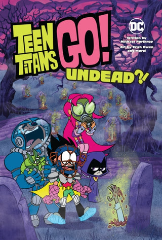 Cover image for 9781779507853 - Teen Titans Go!: Undead?!