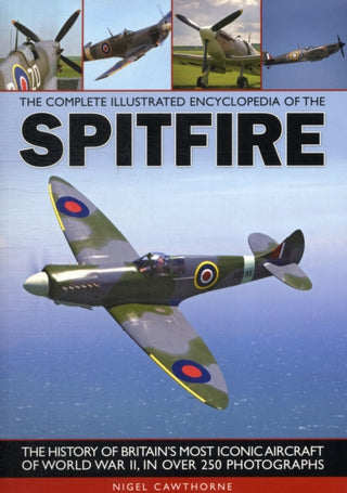 Cover image for 9781780190341 - Complete Illustrated Encyclopedia of the Spitfire