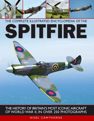 Cover image for 9781780190341 - The Complete Illustrated Encyclopedia of the Spitfire