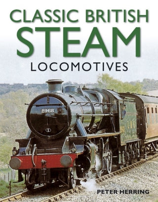 Cover image for 9781780191638 - Classic British Steam Locomotives