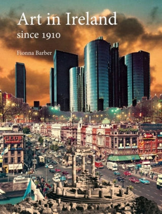Cover image for 9781780235127 - Art in Ireland since 1910