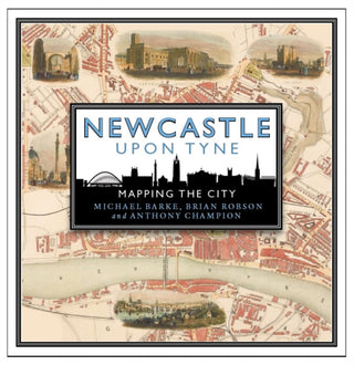 Cover image for 9781780277264 - Newcastle upon Tyne: Mapping the City