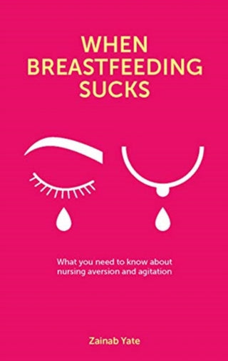 Cover image for 9781780666853 - When Breastfeeding Sucks