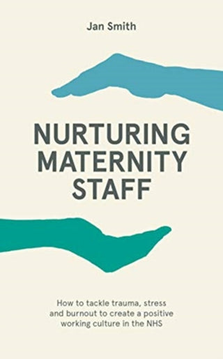 Cover image for 9781780667355 - Nurturing Maternity Staff