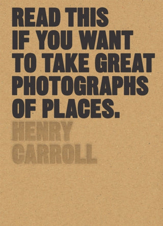 Supplemental image for 9781780679051 - Read This if You Want to Take Great Photographs of Places