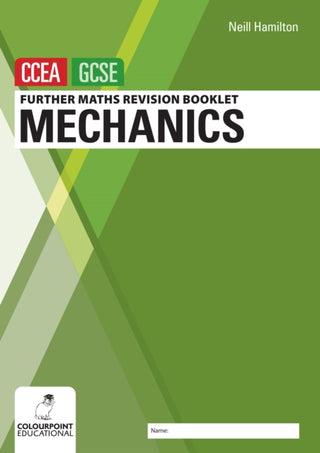 Cover image for 9781780733180 - Further Mathematics Revision Booklet for CCEA GCSE: Mechanics