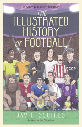 Cover image for 9781780895581 - The Illustrated History of Football