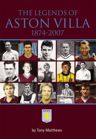 Cover image for 9781780911373 - The Legends of Aston Villa 1874-2007