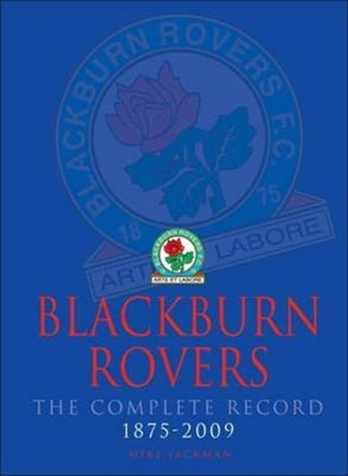 Cover image for 9781780913872 - Blackburn Rovers : The Complete Record 1875-2009