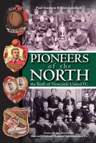 Cover image for 9781780914077 - Pioneers of the North - The Birth of Newcastle United FC