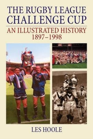Cover image for 9781780914626 - The Rugby League Challenge Cup: An Illustrated History 1897-1998