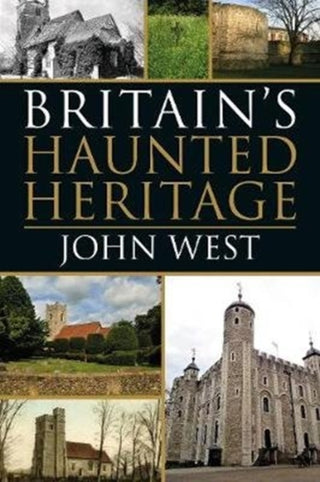 Cover image for 9781780916033 - Britain's Haunted Heritage
