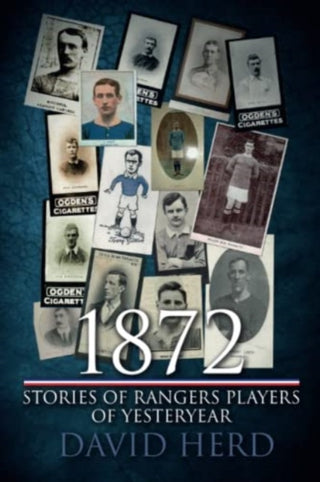 Cover image for 9781780916286 - 1872 – Stories of Rangers Players of Yesteryear