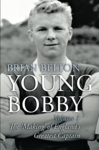 Cover image for 9781780916323 - Young Bobby - The Making of England's Greatest Captain. Volume 1