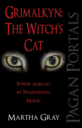 Cover image for 9781780999562 - Pagan Portals – Grimalkyn: The Witch`s Cat – Power Animals in Traditional Magic