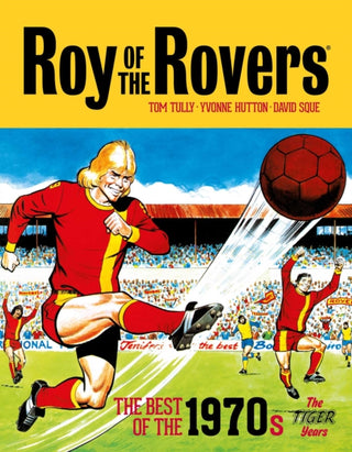 Cover image for 9781781087923 - Roy of the Rovers: The Best of the 1970s - The Tiger Years
