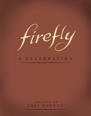 Cover image for 9781781161685 - Firefly: A Celebration (Anniversary Edition)