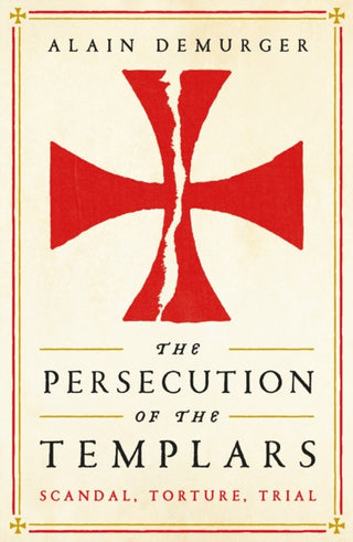 Cover image for 9781781257869 - The Persecution of the Templars