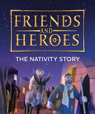 Cover image for 9781781284162 - Friends and Heroes: The Nativity Story