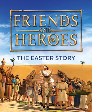 Cover image for 9781781284193 - Friends and Heroes: The Easter Story
