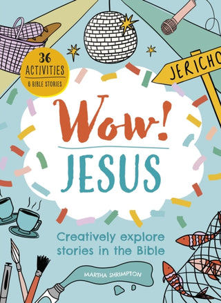 Cover image for 9781781284254 - Wow! Jesus – Creatively explore stories in the Bible