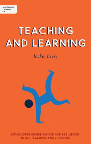 Cover image for 9781781353394 - Independent Thinking on Teaching and Learning