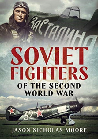 Cover image for 9781781558256 - Soviet Fighters of the Second World War