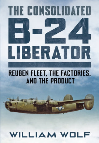 Cover image for 9781781558409 - The Consolidated B-24 Liberator