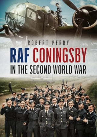 Cover image for 9781781559185 - RAF Coningsby in the Second World War