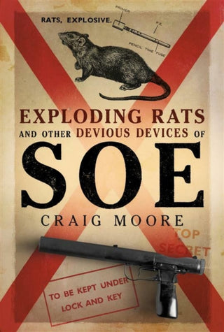 Cover image for 9781781559659 - Exploding Rats and Other Devious Devices of SOE