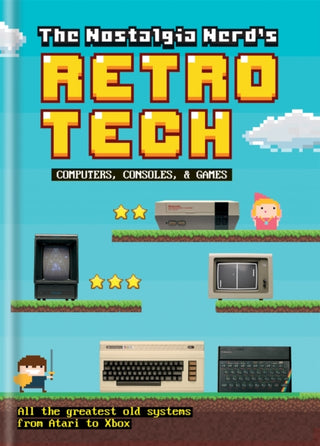 Cover image for 9781781575703 - The Nostalgia Nerd's Retro Tech: Computer, Consoles & Games