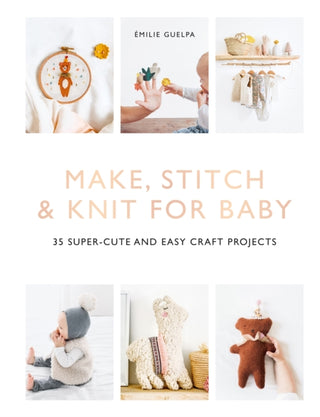Cover image for 9781781577608 - Make, Stitch & Knit for Baby