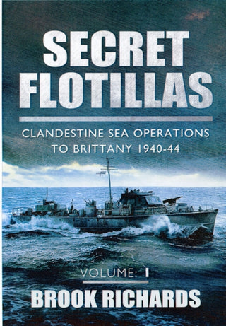 Cover image for 9781781590805 - Secret Flotillas Vol 1: Clandestine Sea Operations to Brittany 1940-44