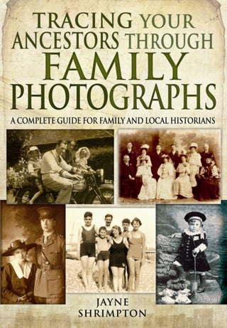Cover image for 9781781592809 - Tracing Your Ancestors Through Family Photographs