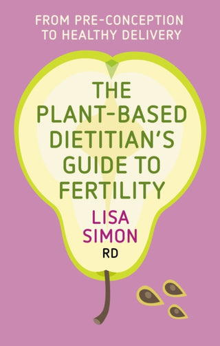 Cover image for 9781781612231 - The Plant-Based Dietitian's Guide to Fertility