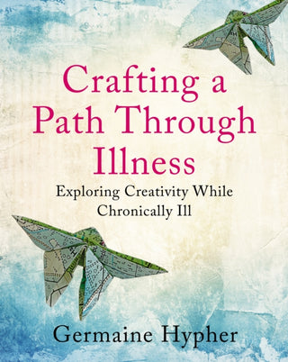 Supplemental image for 9781781612668 - Crafting a Path Through Illness