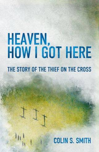 Cover image for 9781781915585 - Heaven, How I Got Here