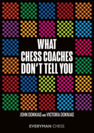 Cover image for 9781781946541 - What Chess Coaches Don't Tell You