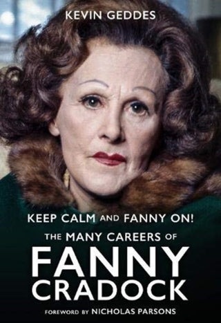Cover image for 9781781963395 - Keep Calm and Fanny On! The Many Careers of Fanny Cradock