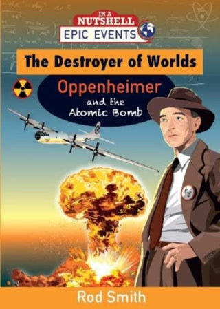 Cover image for 9781781996843 - The Destroyer of Worlds - Oppenheimer and the Atomic Bomb