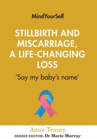 Cover image for 9781782055273 - Stillbirth and Miscarriage, a Life-Changing Loss