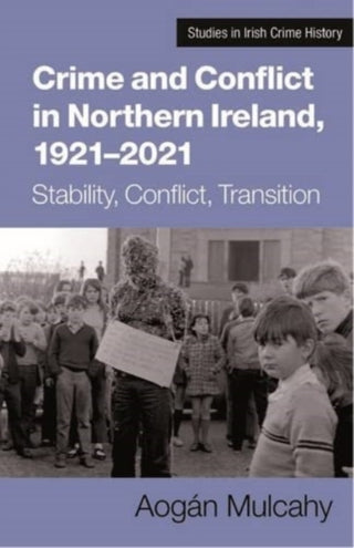 Supplemental image for 9781782055730 - Crime and Conflict in Northern Ireland, 1921-2021