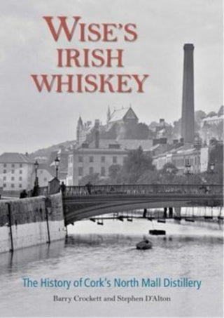 Cover image for 9781782055754 - Wise's Irish Whiskey