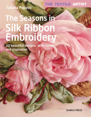 Cover image for 9781782216551 - The Textile Artist: The Seasons in Silk Ribbon Embroidery