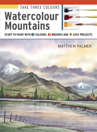 Cover image for 9781782216841 - Take Three Colours: Mountains in Watercolour
